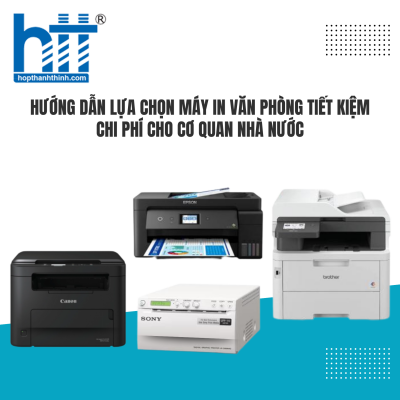 Hướng dẫn lựa chọn máy in văn phòng tiết kiệm chi phí cho cơ quan nhà nước